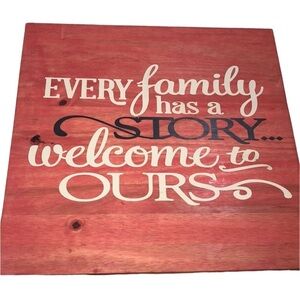 Every family has a story welcome to ours sign